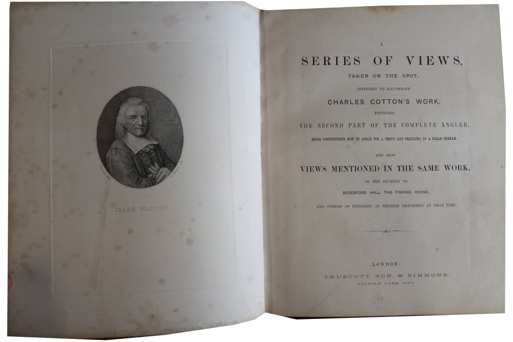 Image for A Series of Views, Taken on the Spot, Intending to Illustrate Charles Cotton’s Work, Entitled, the Second Part of the Complete Angler, Being Instructions How to Angle for a Trout and a Grayling in a Clear Stream; and also Views Mentioned in the Same Work of the Journey to Beresford Hall, the Fishing House, and Others of Interest, as Therein Described at That Time.