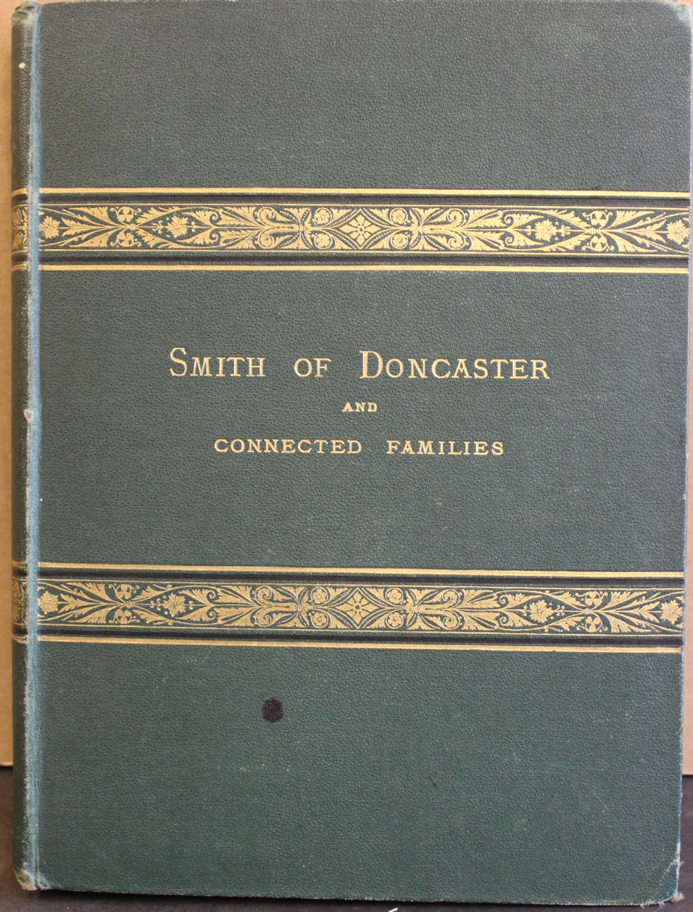 Image for Annals of Smith of Cantley, Balby, and Doncaster, County York; Embracing Elaborate Pedigrees of the Connected Families and Biographical Notices of Their More Eminent Members.