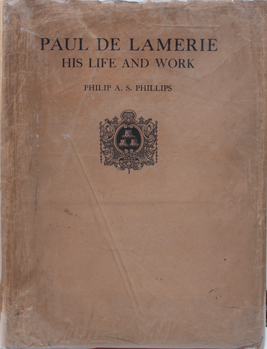 Image for Paul de Lamerie, Citizen and Goldsmith of London, a Study of His Life and Work A.D. 1688 - 1751.