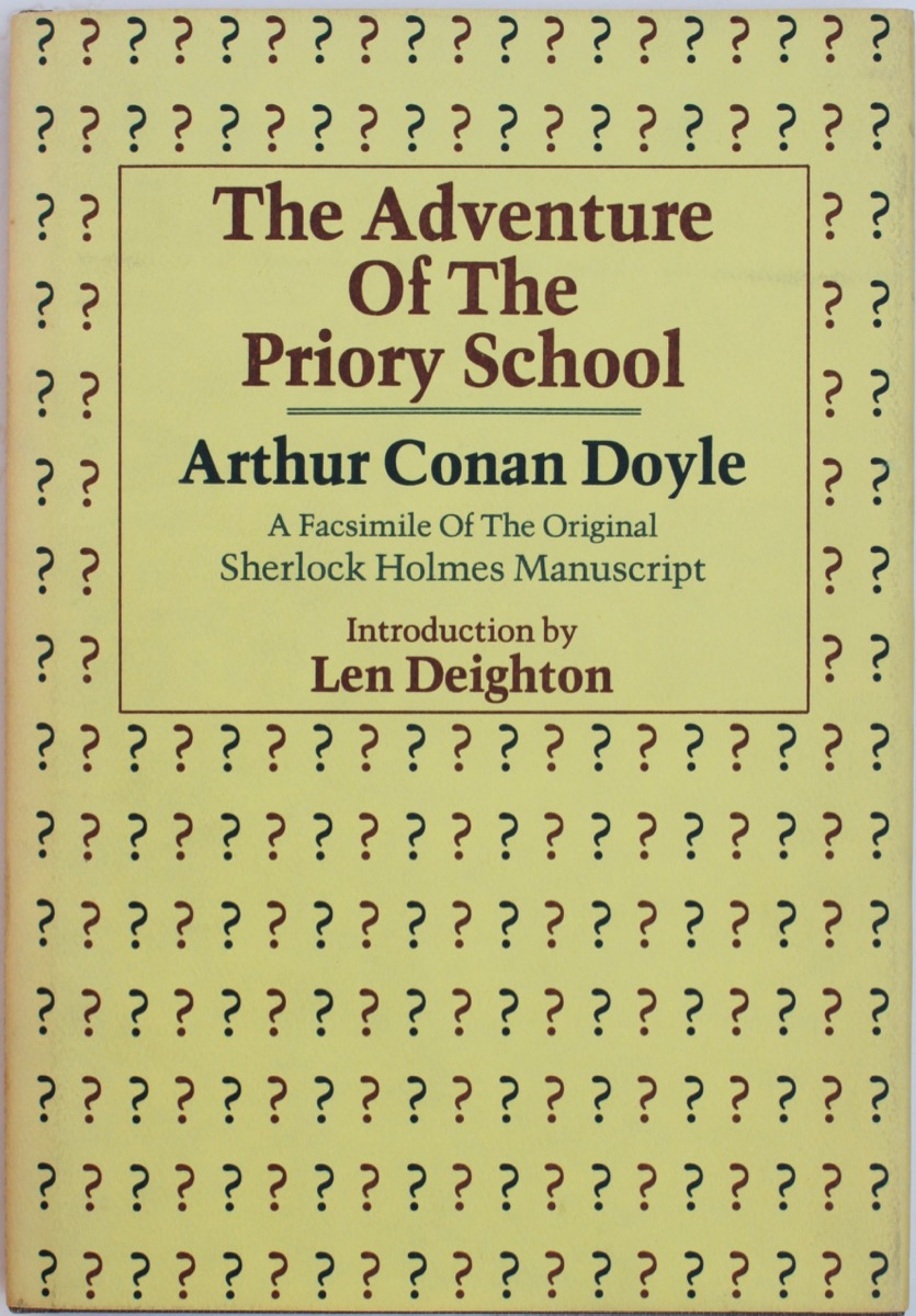 Image for The Adventure of the Priory School. A Facsimile edition of the original Sherlock Holmes Manuscript. Introduction by Len Deighton.