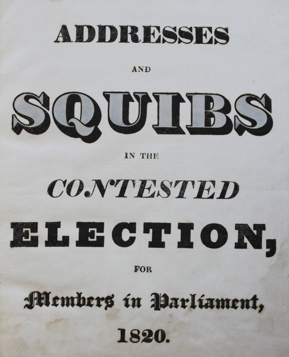 Image for Addresses and Squibs in the Contested Election for Members in Parliament, 1820.