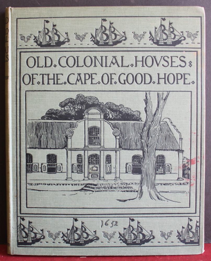 Image for Old Colonial Houses of the Cape of Good Hope Illustrated and Described; with a chapter on The Origin of Old Cape Architecture, by Herbert Baker.