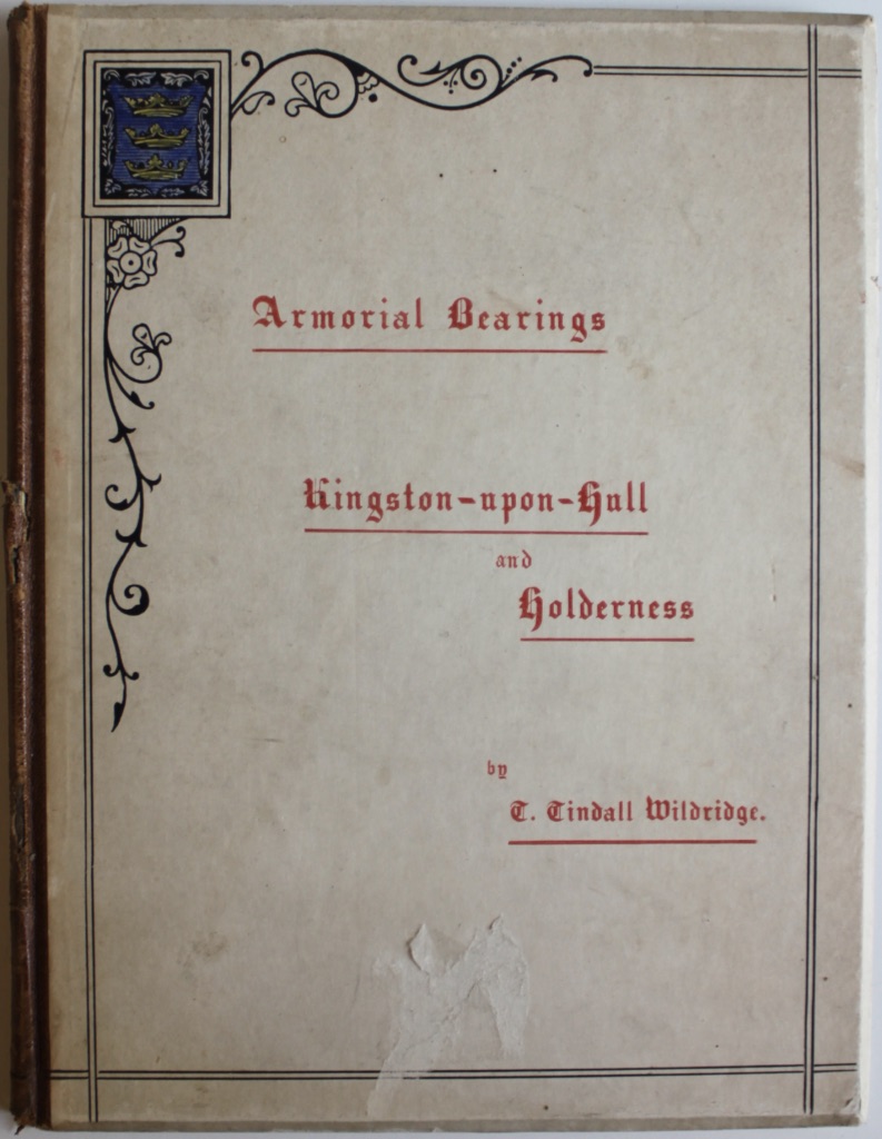 Image for Some Armorial Bearings (Emblazoned) of Families Connected With the Town and County of Kingston upon Hull and the Seigniory of Holderness; with brief descriptions of the shields, and historical notes.