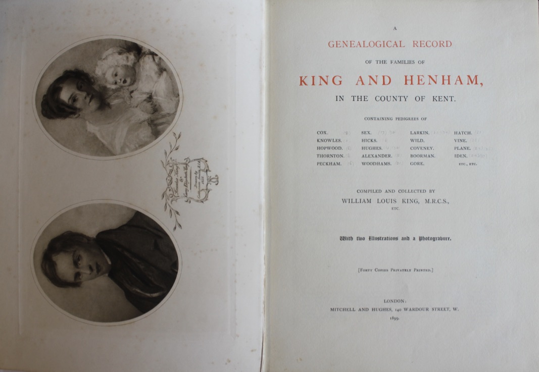 Image for A Genealogical Record of the Families of King and Henham, in the County of Kent. Containing Pedigrees of Cox, Knowles, Hopwood, Thornton, Peckham, Sex, Hicks, Hughes, Alexander, Woodhams, Larkin, Wild, Coveney, Boorman, Gore, Hatch, Vine, Plane, Iden, etc.