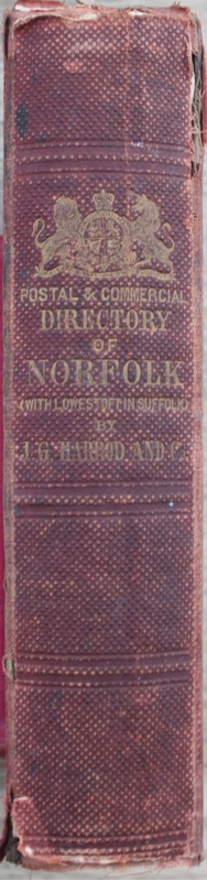 Image for J. G. Harrod & Co.’s postal and Commercial Directory of Norfolk and Norwich, including Lowestoft, in the County of Suffolk. Containing a Brief Descriptive Account of the Towns, Parishes and Villages. Followed by a Directory.