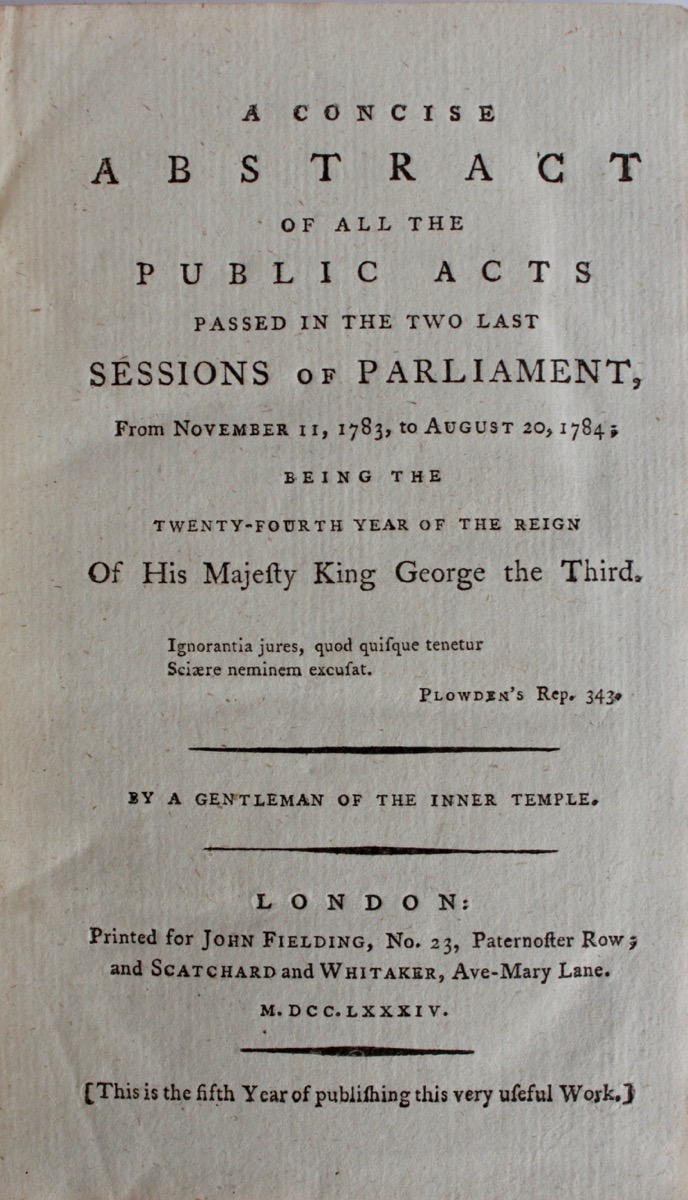 Image for A Concise Abstract of All the Public Acts Passed in the Last Two Sessions of Parliament, From November 11, 1783, to August 20, 1784; Being the Twenty-fourth Year of the Reign of His Majesty King George the Third.