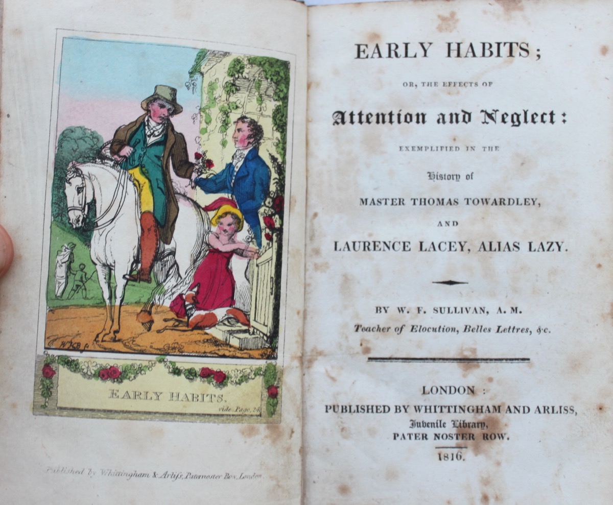 Image for Early Habits; or, the Effects of Attention and Neglect: Exemplified in the History of Master Thomas Towardley, and Laurence Lacey, Alias Lazy.