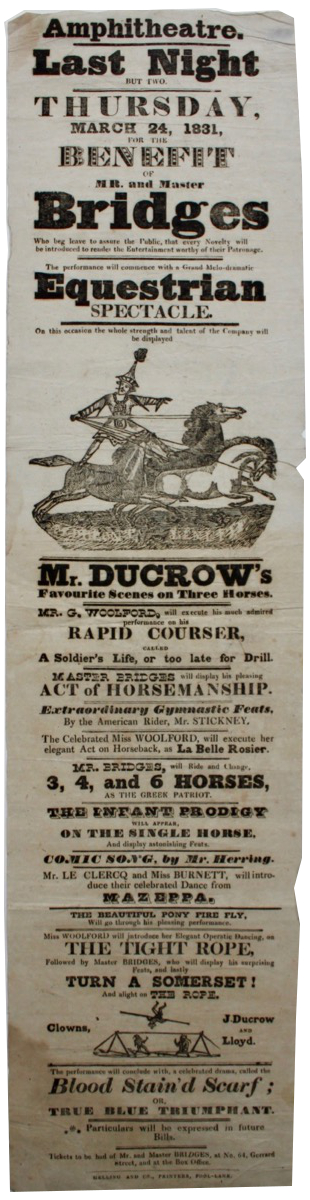 Image for ...For the Benefit of Mr and Master Bridges Who beg leave to assure the Public that every Novelty will be introduced to render the Entertainment worthy of their Patronage. The performance will commence with a Grand Melo-dramtic Equestrian Spectacle...