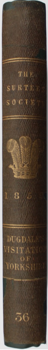 Image for The Visitation of the County of Yorke, Begun in A° Dñi MDCLXV. And Finished A° Dñi MDCLXVI. by William Dugdale, Esq. Norroy King of Arms.