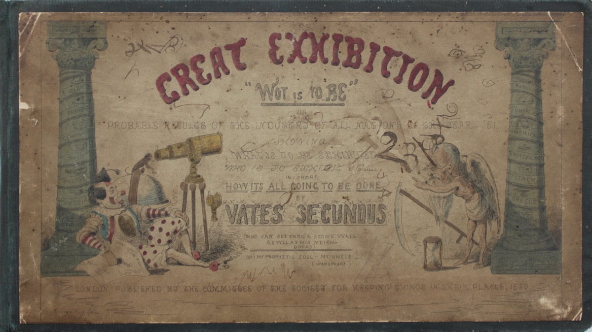 Image for Great Exhibition “Wot is to Be” or probable results of the industry of all nations in the year ‘51: showing what is to be exhibited, who is to exhibit it; in short, how its all going to be done by Vates Secundus (who can see thro’ a stone wall as well as his neighbours.)